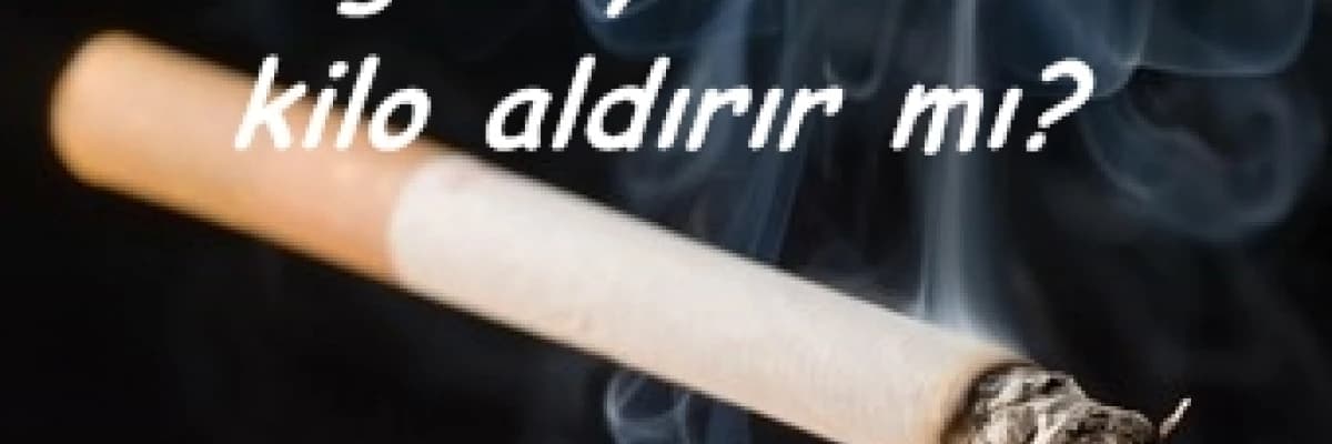 Sigarayı bırakmak kilo aldırır mı?