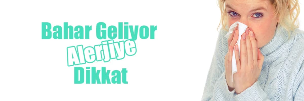 Bahar Geliyor, Alerjiye Dikkat
