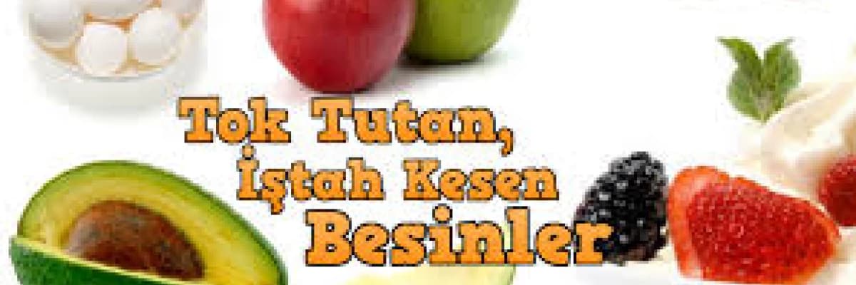 İştah Kesen Tok Tutan Besinler