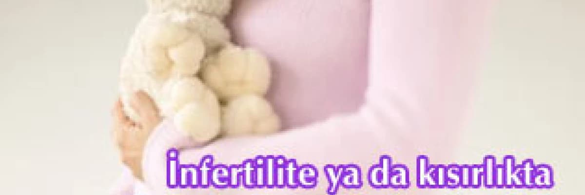 İnfertilite ya da kısırlıkta tedavi yöntemleri nelerdir?