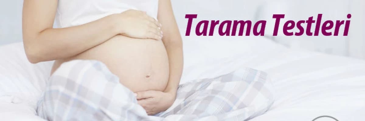 Gebelikte Tarama ve Tanı Testleri