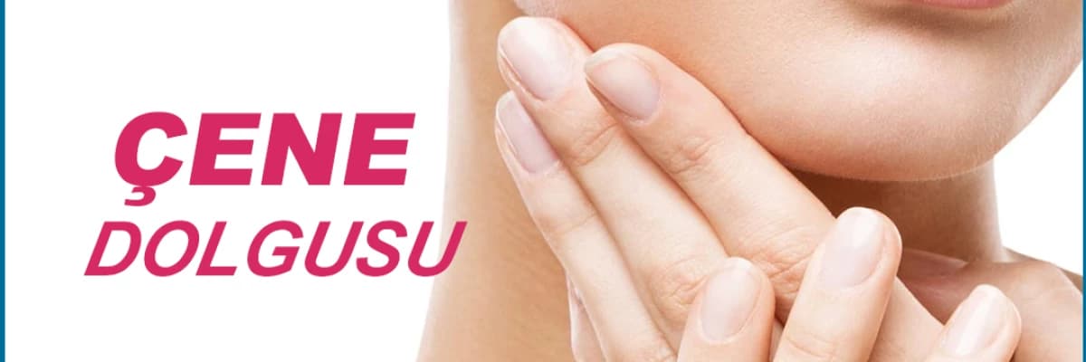 ÇENE DOLGUSU UYGULAMALARI