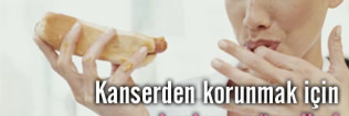 Kanserden korunmak için beslenme önerileri