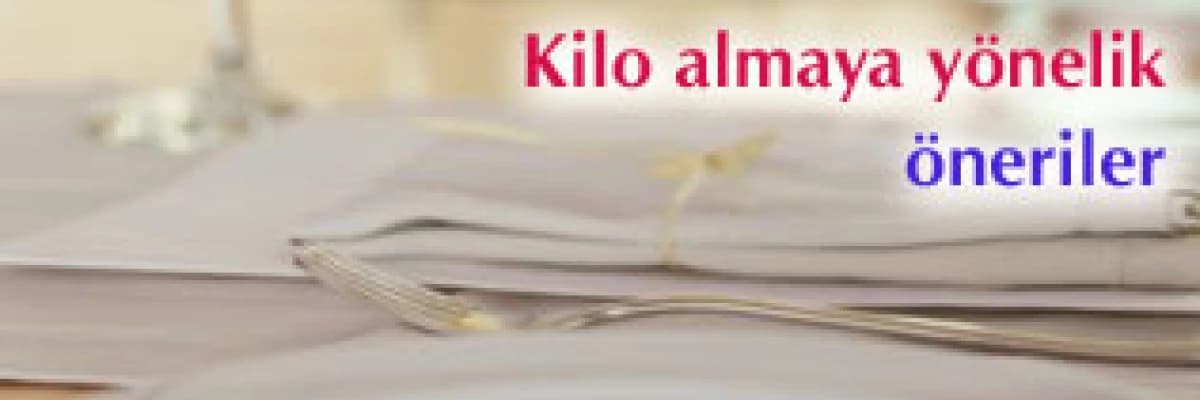 Kilo almaya yönelik öneriler