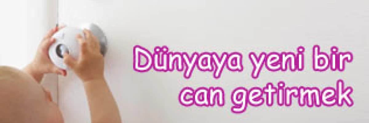 Dünyaya yeni bir can getirmek