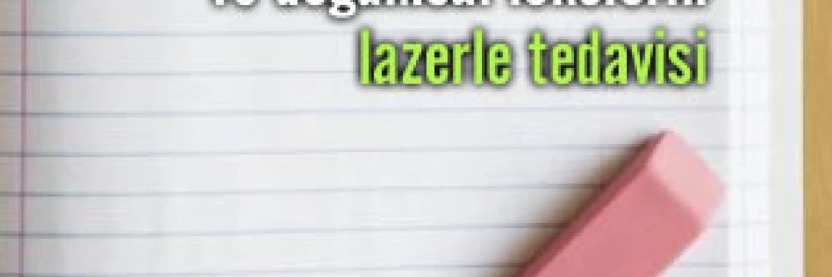 Kalıcı dövmelerin ve doğumsal lekelerin lazerle tedavisi