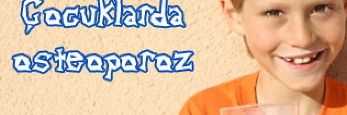 Çocuklarda osteoporoz