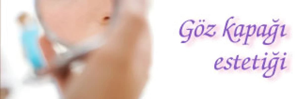 Göz kapağı estetiği!