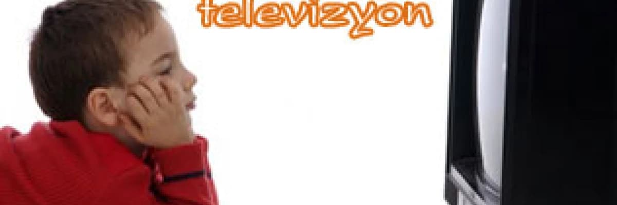Çocuğunuz ve televizyon