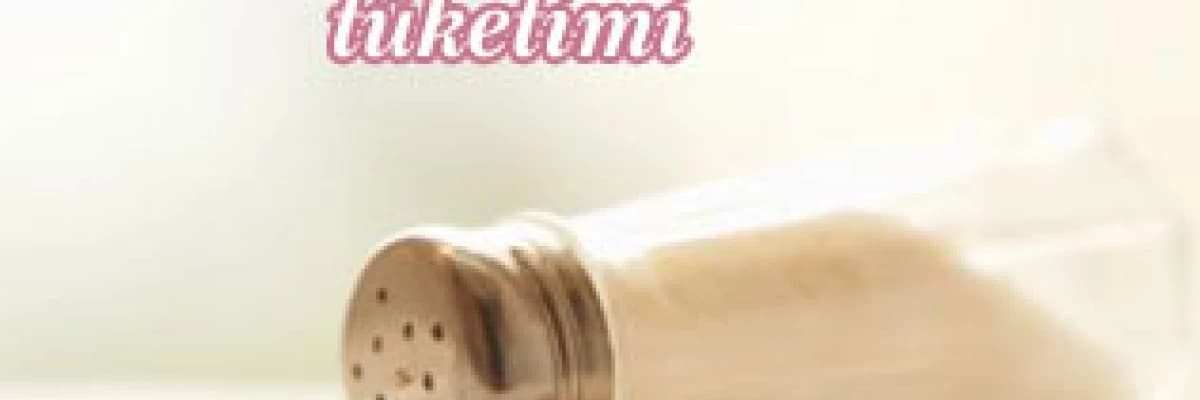 Sağlıklı bir yaşam ve tuz tüketimi