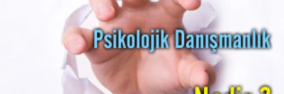 Psikolojik danışmanlık nedir?