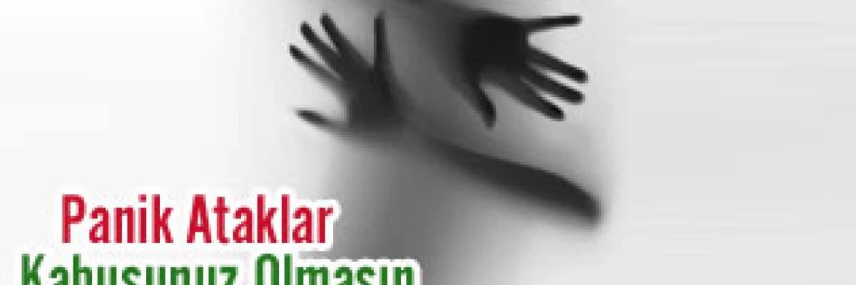 Panik atak kabusunuz olmasın