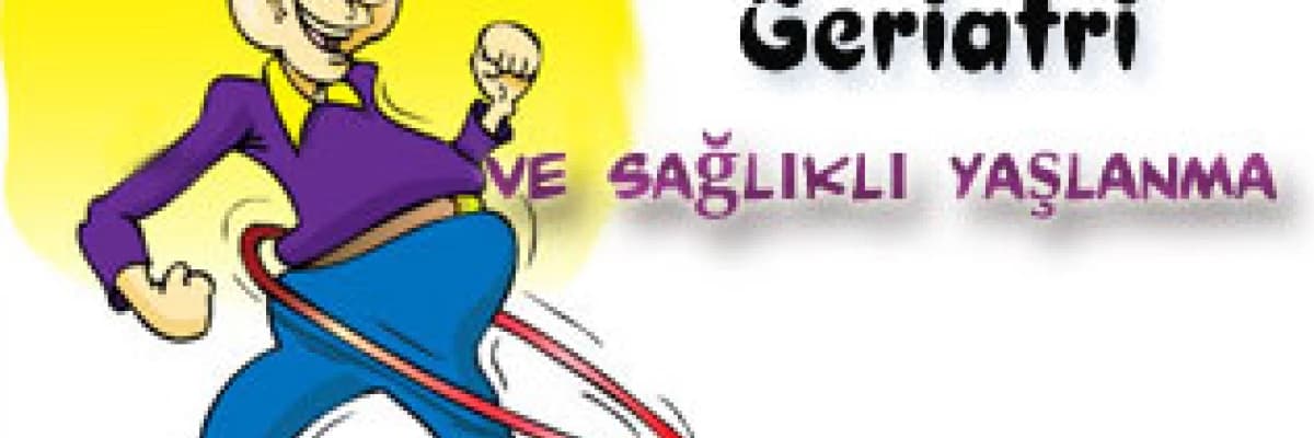 Geriatri ve sağlıklı yaşlanma