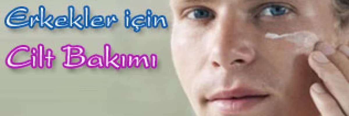 Erkekler için cilt bakımı