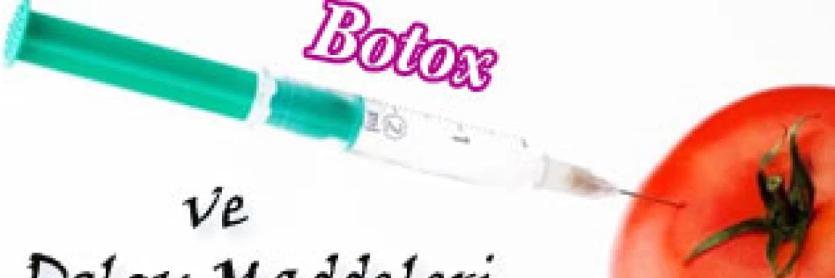 Botox (botoks) ve dolgu maddeleri hakkında bilmeniz gerekenler
