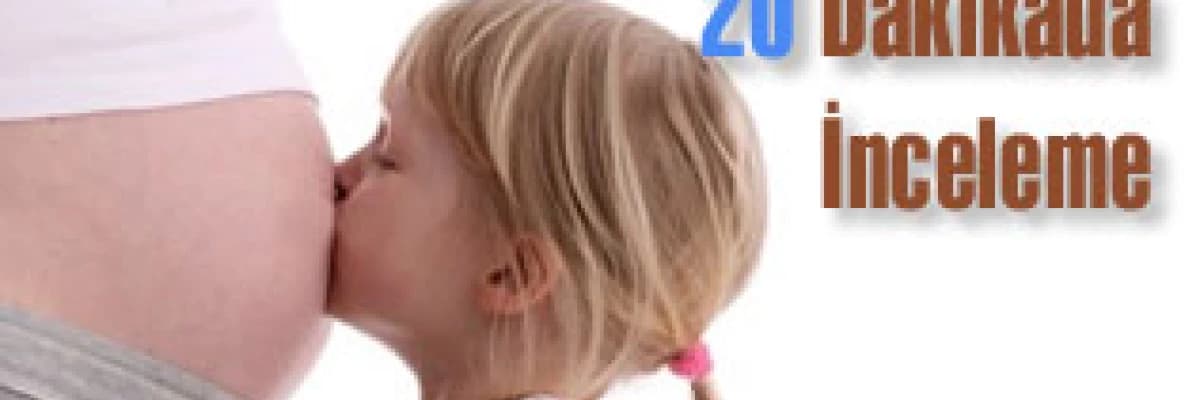Anne karnındaki sorunlara 20 dakikada inceleme