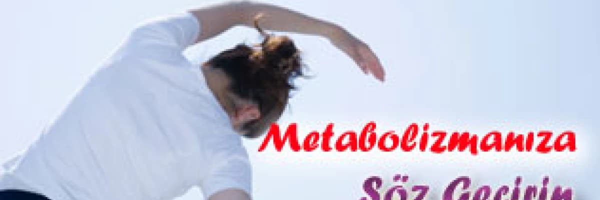 Metabolizmanıza söz geçirin