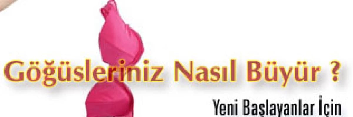 Göğüsleriniz Nasıl Büyür ? Yeni Başlayanlar İçin Göğüs Büyültme Hakkında Bilgi