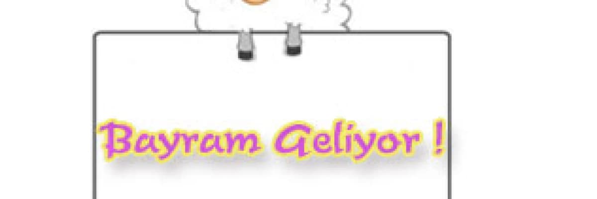 Bayram geliyor !