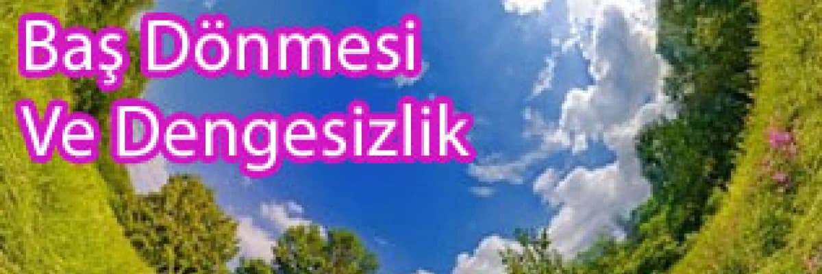 Baş dönmesi ve dengesizlik