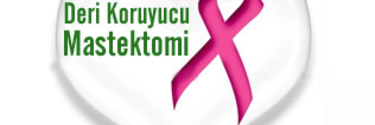 Deri koruyucu mastektomi -skin sparing mastectomy