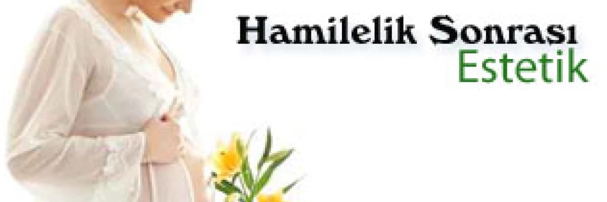 Hamilelik sonrası estetik