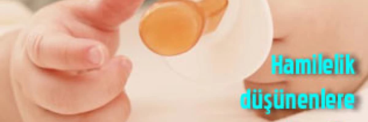 Hamilelik düşünenlere öneriler