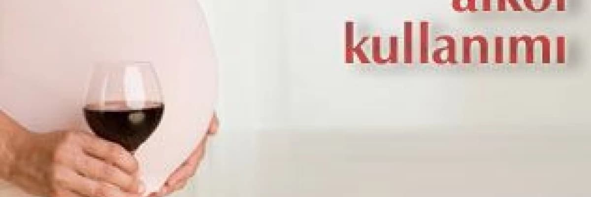 Gebelik ve alkol kullanımı