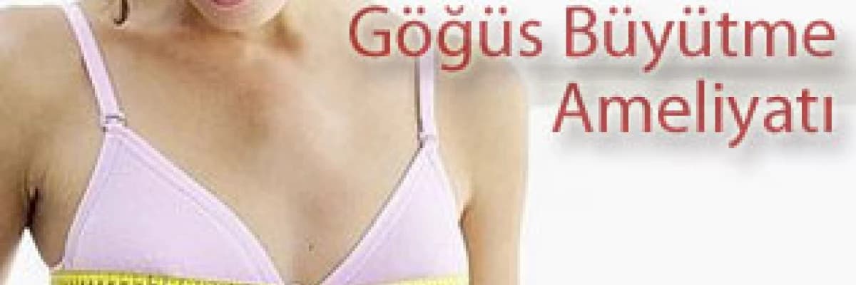 Göğüs Büyütme Ameliyatı