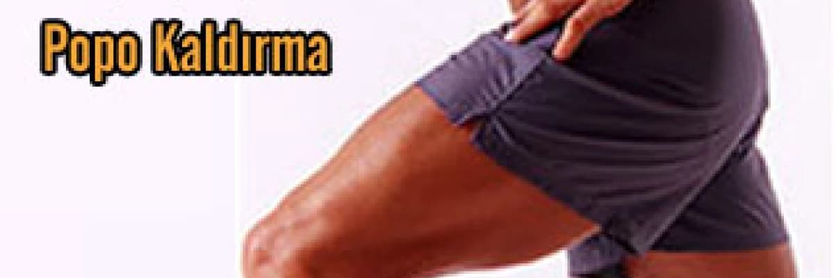 Popo kaldırma ( gluteal augmentasyon)