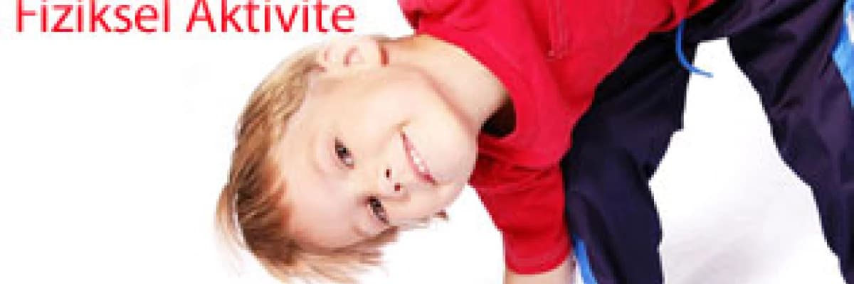 Çocuklarda Erken Dönemde Başlayan Fiziksel Aktivite