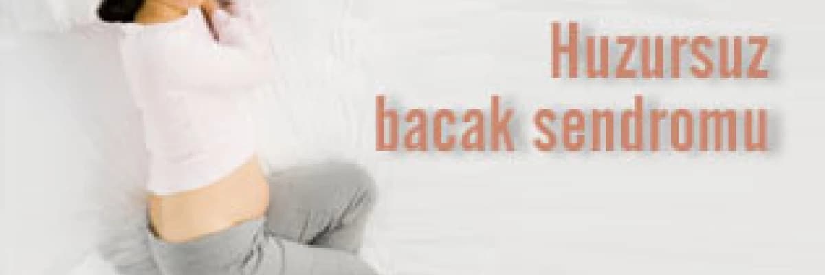 Huzursuz bacak sendromu!