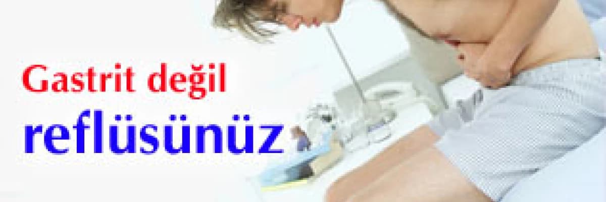 Gastrit değil reflüsünüz.