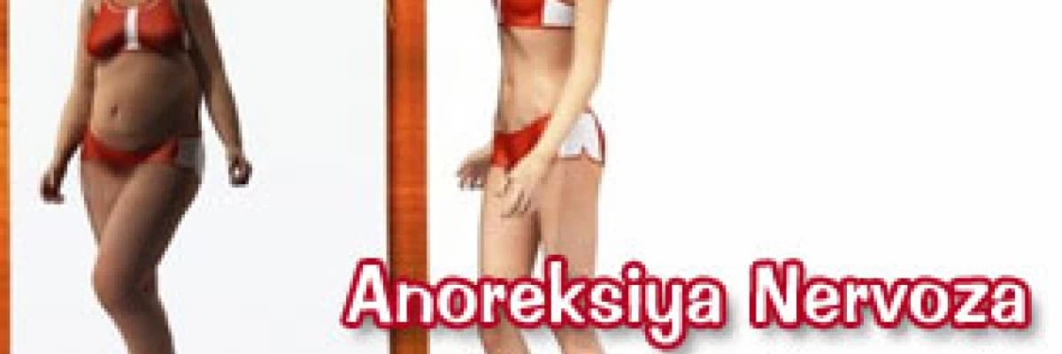 Anoreksiya Nervoza (Yememe Hastalığı)