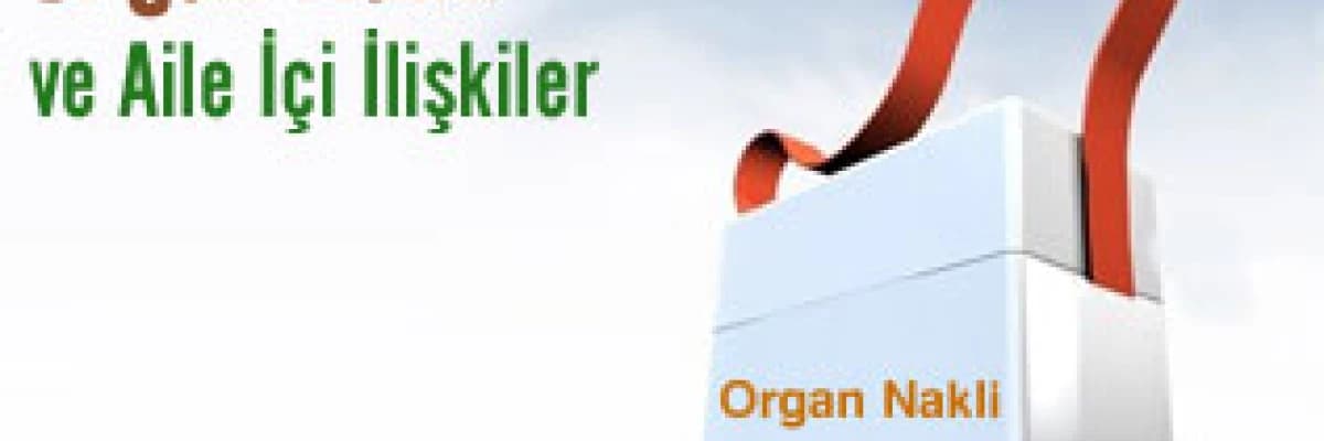 Organ Nakli ve Aile İçi İlişkiler