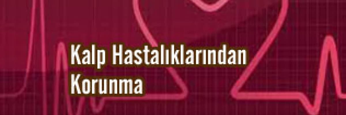 KALP HASTALIKLARINDAN KORUNMA
