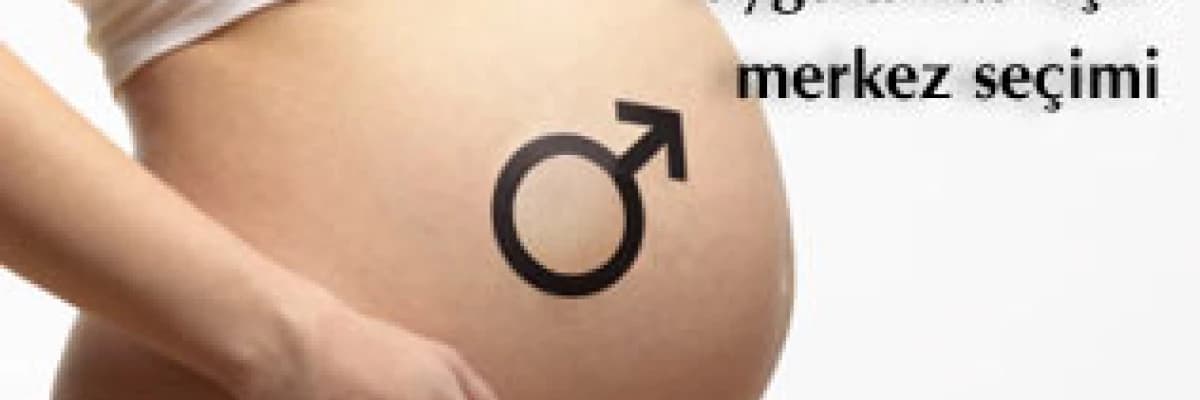 Tüp bebek uygulaması için merkez seçimine dikkat