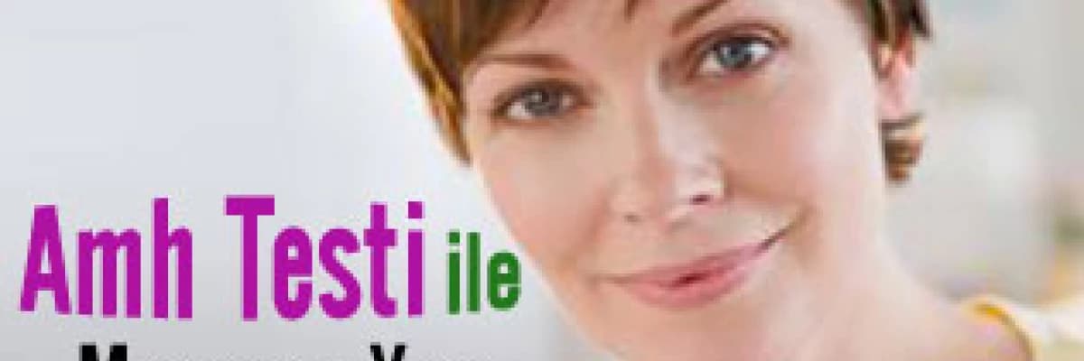 Amh testi ile menopoz yaşınızı tespit edin