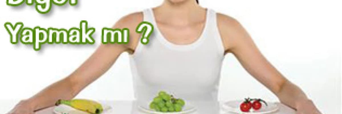 DİYET YAPMAK MI?