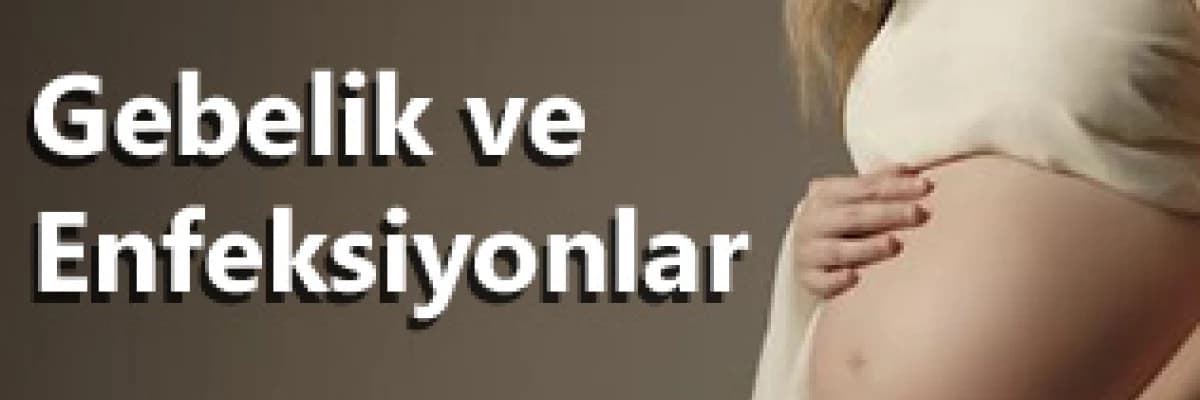 Gebelik ve Enfeksiyonlar