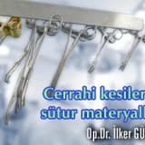 Cerrahi kesiler ve sütur materyalleri