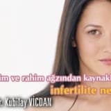 Rahim ve rahim ağzından kaynaklanan infertilite nedir?
