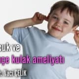 Kepçe kulak ameliyatı için en uygun zaman okul öncesi dönemdir