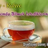Çay - kahve hakkında bilmek istedikleriniz.