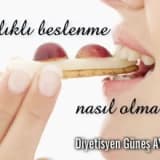 Sağlıklı beslenme nasıl olmalı ?