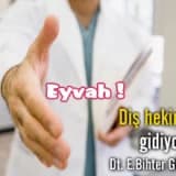 Eyvah ! diş hekimine gidiyorum!