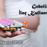 Gebelikte ilaç kullanımı!