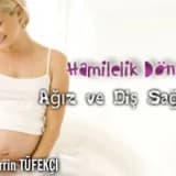 Hamilelik dönemi ağız ve diş sağlığı