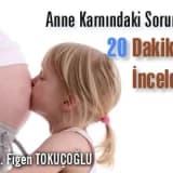Anne karnındaki sorunlara 20 dakikada inceleme