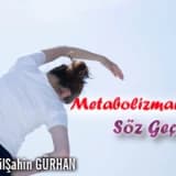 Metabolizmanıza söz geçirin